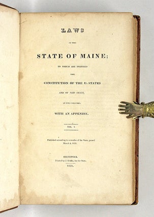 Laws Of The State Of Maine, To Which are Prefixed the Constitution...