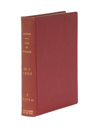 Item #68863 The Law of Evidence, With Notes and Additional References to. Sir Geoffrey Gilbert,...