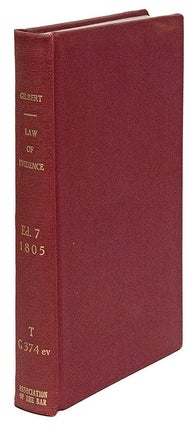 Item #68863 The Law of Evidence, With Notes and Additional References to. Sir Geoffrey Gilbert,...