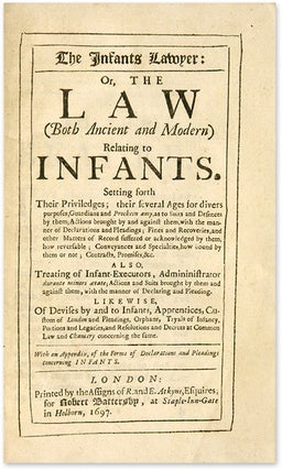 The Infants Lawyer, Or, The Law (Both Ancient and Modern) Relating...