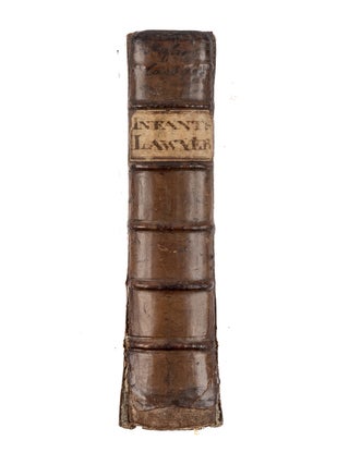 The Infants Lawyer: Or the Law (Ancient and Modern) Relating to...