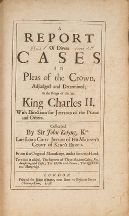 Item #68929 A Report of Divers Cases in Pleas of the Crown, Adjudged and. Sir John Kelyng