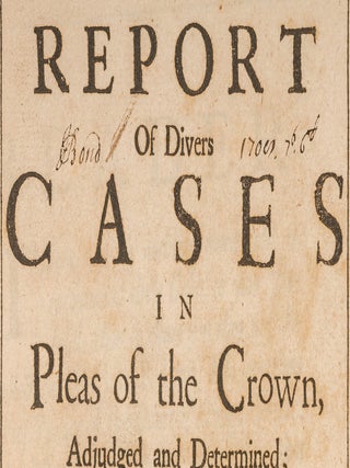 A Report of Divers Cases in Pleas of the Crown, Adjudged and...