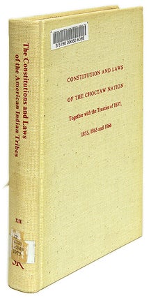 Item #68958 Constitution and Laws of the Chocktaw Nation, Together with the. Chocktaw Nation, A....