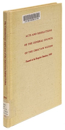 Item #68966 Acts and Resolutions of the General Council of the Choctaw Nation. Chocktaw Nation