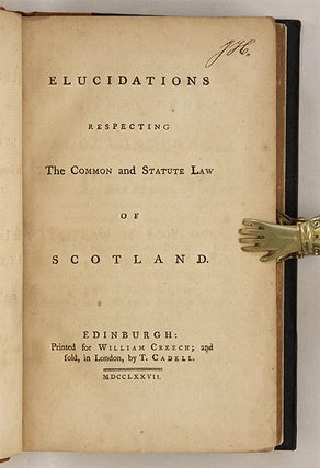 Elucidations Respecting the Common and Statute Law of Scotland.