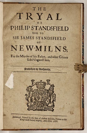 The Tryal of Philip Standsfield son to Sir James Standsfield of New...