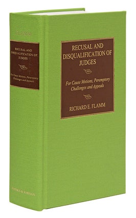 Item #69019 Recusal and Disqualification of Judges For Cause Motions, Peremptory. Richard E. Flamm