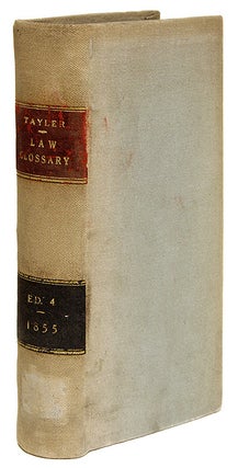 Item #69043 The Law Glossary: Being a Selection of the Greek, Latin, Saxon. Thomas Tayler