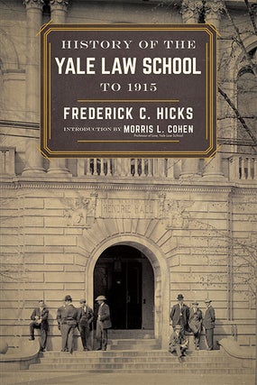 Item #69052 History of the Yale Law School to 1915. Reprint w/new intro. & index. Frederick C....