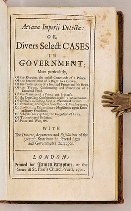 Arcana Imperii Detecta: Or, Divers Select Cases in Government...