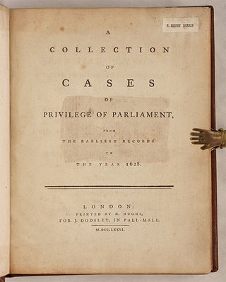 A Collection of Cases of Privilege of Parliament, From the Earliest...