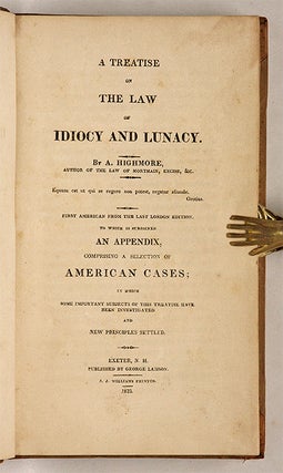 A Treatise on the Law of Idiocy and Lunacy; To Which is Subjoined...