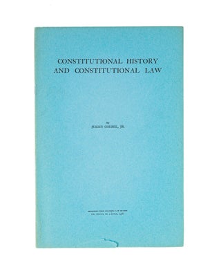 Item #6942 Constitutional History and Constitutional Law. Julius Goebel, Jr