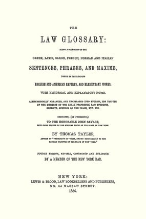 Tayler's Law Glossary: Being a Selection of the Greek, Latin, Saxon...