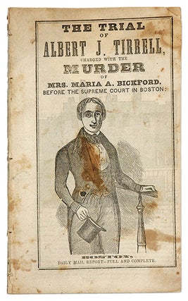 Item #69421 The Trial of Albert J Tirrell, Charged with the Murder of Mrs Maria. Trial, Albert J...