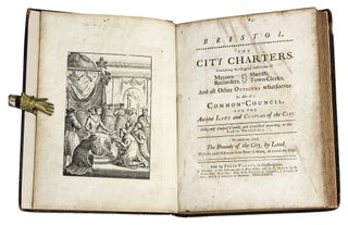 Bristol, The City Charters, Containing the Original Institution of...