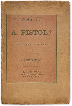 Item #69488 Was it a Pistol? A Nut For Lawyers. Washington, DC, 1890. William Russell Smith