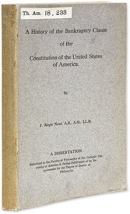 Item #69664 A History of the Bankruptcy Clause of the Constitution of the United. F. Regis Noel