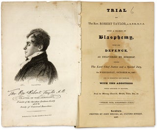 Item #69968 Trial of the Rev. Robert Taylor, Upon a Charge of Blasphemy, with. Trial, Robert...