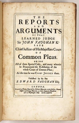 Reports and Arguments of that Learned Judge Sir John Vaughan...