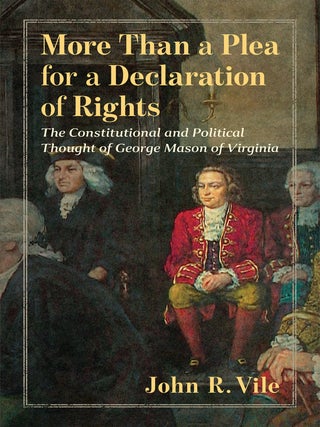 Item #70029 More Than a Plea for a Declaration of Rights. George Mason of Virginia. John R. Vile