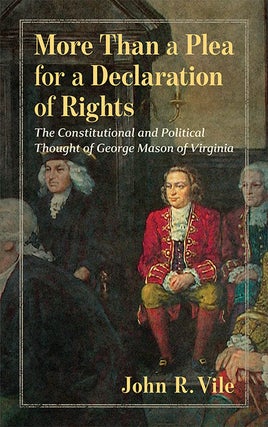 Item #70029 More Than a Plea for a Declaration of Rights. George Mason of Virginia. John R. Vile