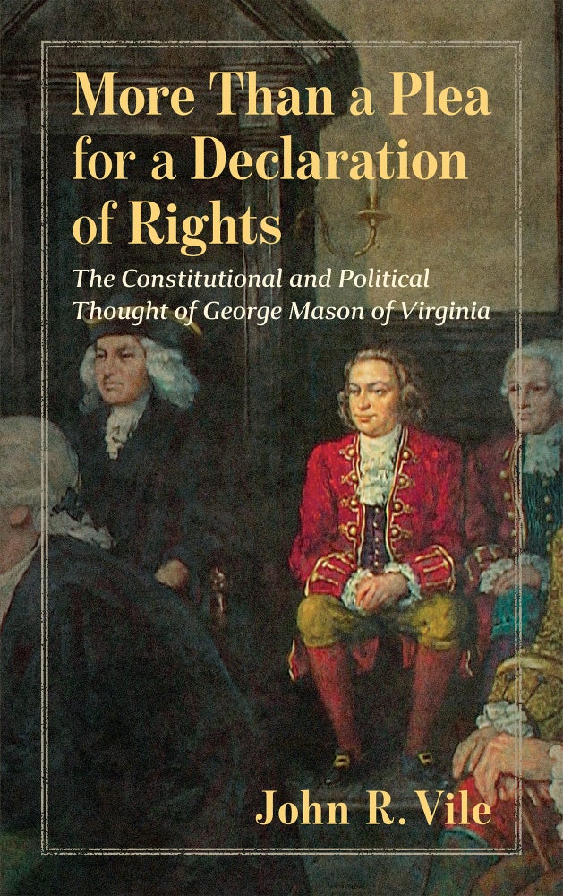 Item #70029 More Than a Plea for a Declaration of Rights. George Mason of Virginia. John R. Vile.