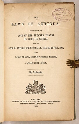 The Laws of Antigua, Consisting of the Acts of the Leeward Islands...