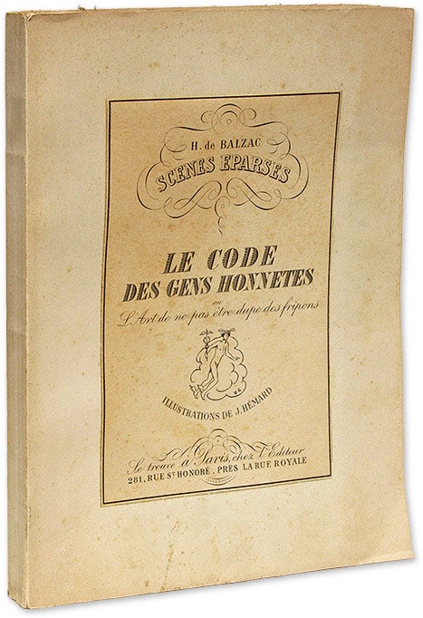 Item #70291 Le Code des Gens Honnetes, Ou l'Art de ne Pas Etre Dupe des Fripons. Honore de Balzac, Joseph Hemard.