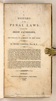 A History of the Penal Laws Against the Irish Catholics, from the...