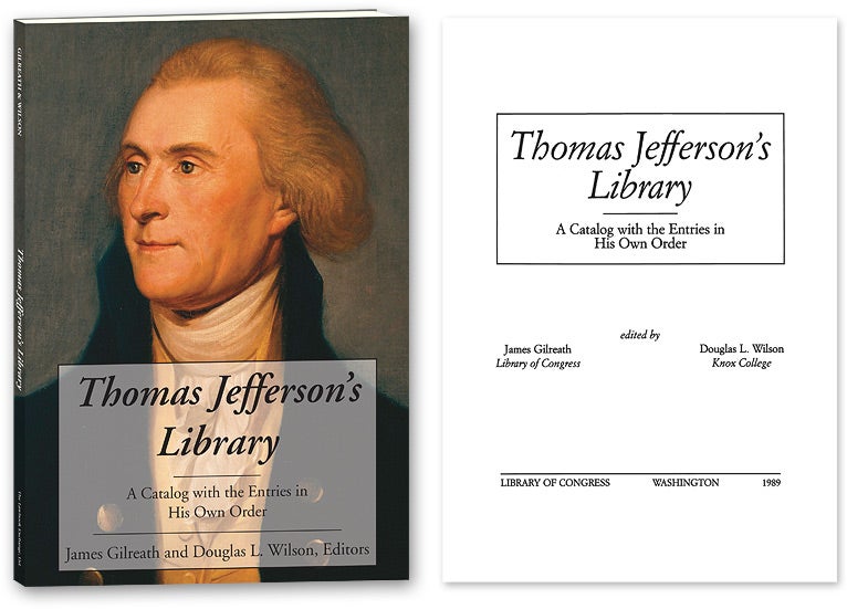 Item #70540 Thomas Jefferson's Library A Catalog with the Entries in His Own Order. James Gilreath, Douglas L. Wilson.