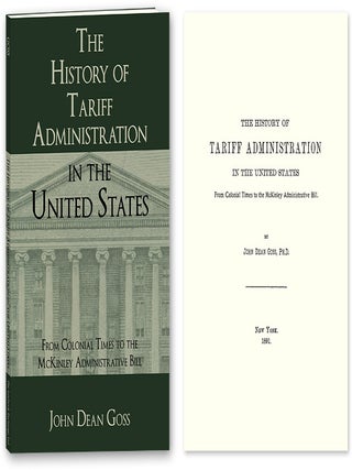 Item #70542 The History of Tariff Administration in the United States: From. John Dean Goss