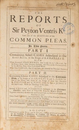 Item #70618 The Reports Of Sir Peyton Ventris Kt, Late One of the Justices of. Sir Peyton Ventris