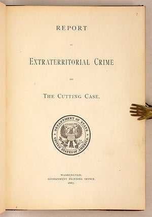 Report on Extraterritorial Crime and the Cutting Case, 1887.