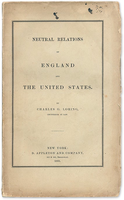 Item #70705 Neutral Relations of England and the United States. Charles G. Loring.