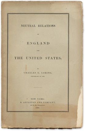 Item #70706 Neutral Relations of England and the United States. Charles G. Loring