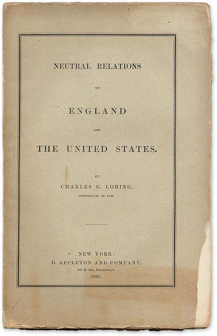 Item #70706 Neutral Relations of England and the United States. Charles G. Loring.