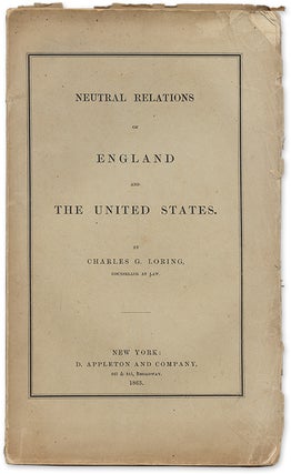 Item #70707 Neutral Relations of England and the United States. Charles G. Loring