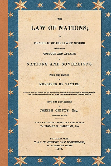 Item #70749 The Law of Nations; or Principles of the Law of Nature, Applied. Emmerich de Vattel, Joseph Chitty.