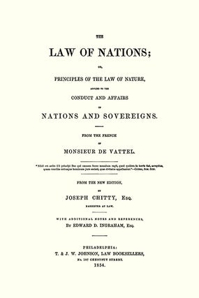 The Law of Nations; or Principles of the Law of Nature, Applied...