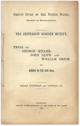 The Jefferson Borden Mutiny, Trial of George Miller, John Glew...