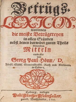 Item #70776 Betrugs-Lexicon, Worinnen die Meisten Betrugereyen in allen Standen. Georg Paul Honn