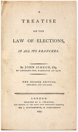 A Treatise on the Law of Elections, In All Its Branches. Corrected...