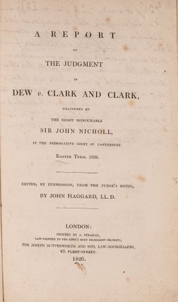 Item #70990 A Report of the Judgment of Dew v Clark and Clark, Delivered by. Sir John Nicholl,...