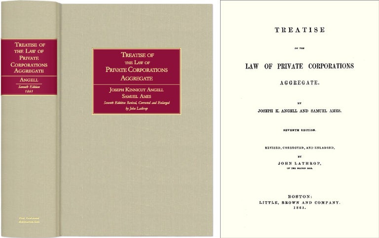 Item #71015 Treatise on the Law of Private Corporations Aggregate. Joseph K. Angell, Samuel Ames, John Lathrop ed.
