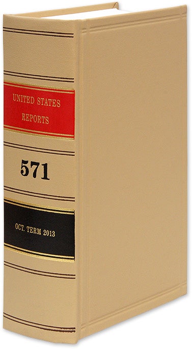 Item #71110 United States Reports. Vol. 571 (Oct. Term 2013). 2019. United States Government Printing Office.