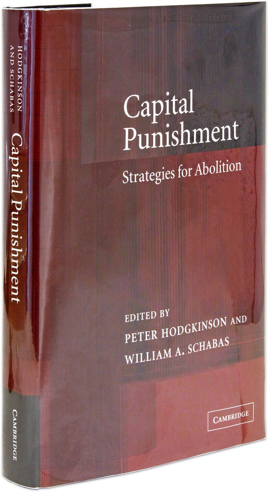 Item #71245 Capital Punishment: Strategies for Abolition. Peter Hodgkinson, Ed, William A Schabas, Ed.