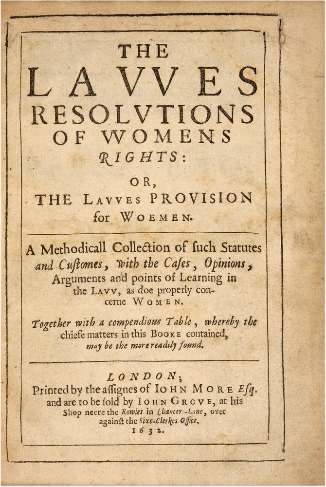 Item #71266 The Lawes [Laws] Resolutions of Womens Rights... London, 1632. 1st ed. Thomas Edgar, Attributed, John Dodderidge.