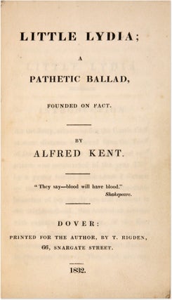 Little Lydia, A Pathetic Ballad, Founded on Fact. Dover, England 1832.